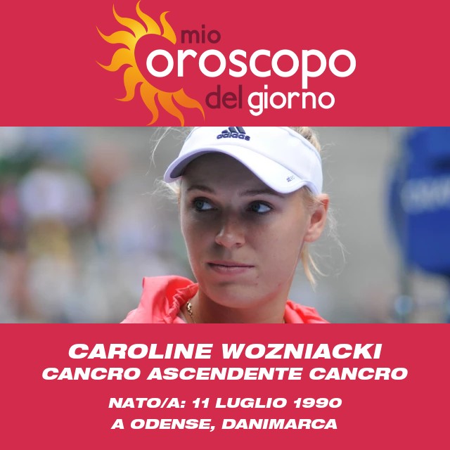 Profilo Astrologico del Cancro di Caroline Wozniacki