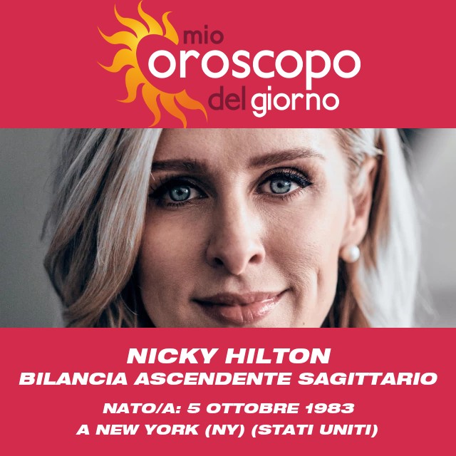 Le caratteristiche e l\'influenza del segno della Bilancia secondo Nicky Hilton