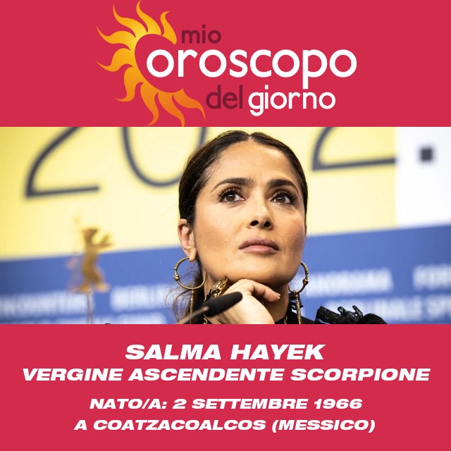 Le intuizioni astrologiche della Vergine di Salma Hayek