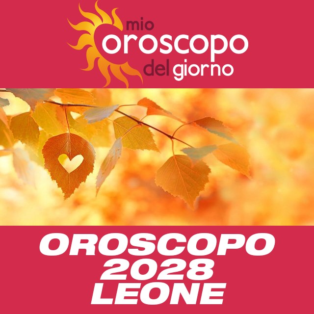 Oroscopo annuale 2028 per Leone