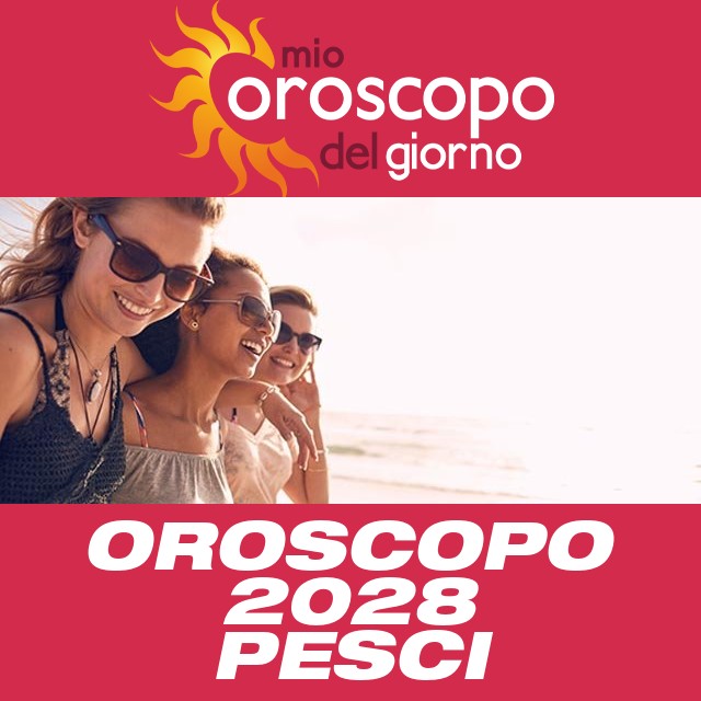 Oroscopo annuale 2028 per Pesci