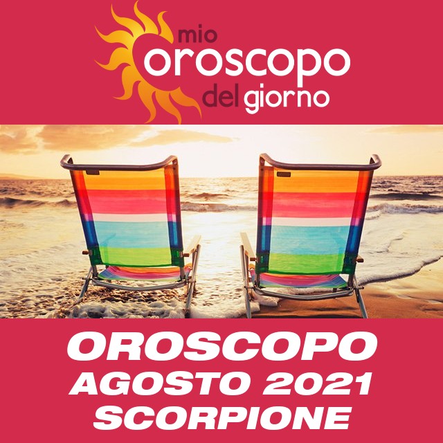 Oroscopo del mese di Agosto 2021 per Scorpione