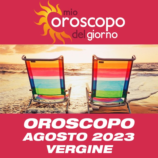 Oroscopo del mese di Agosto 2023 per Vergine