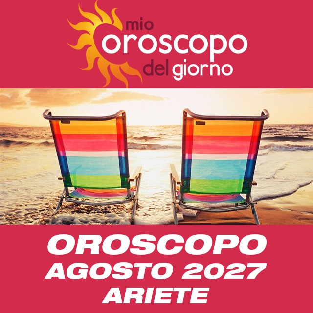 Oroscopo del mese di Agosto 2027 per Ariete