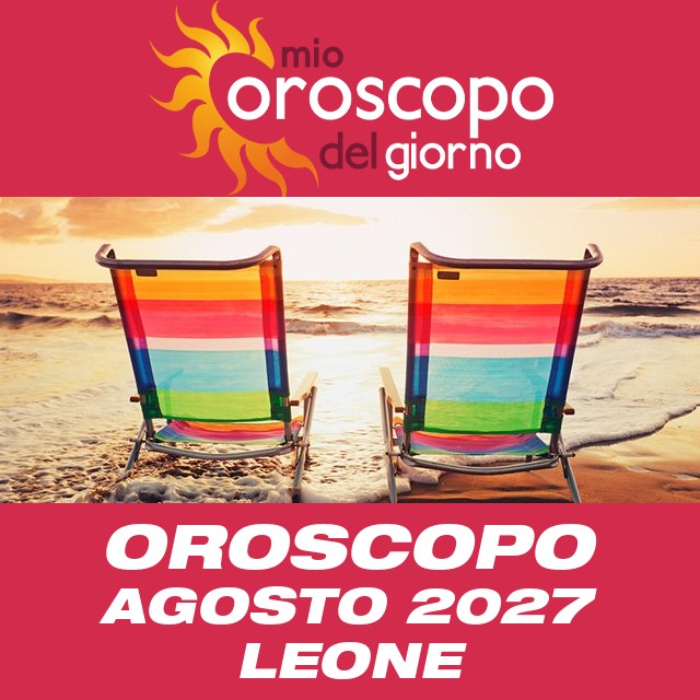 Oroscopo del mese di Agosto 2027 per Leone