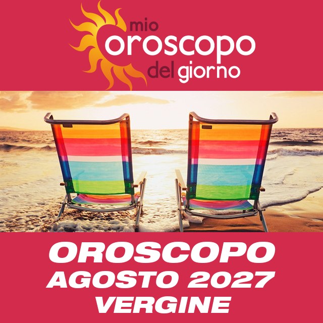 Oroscopo del mese di Agosto 2027 per Vergine