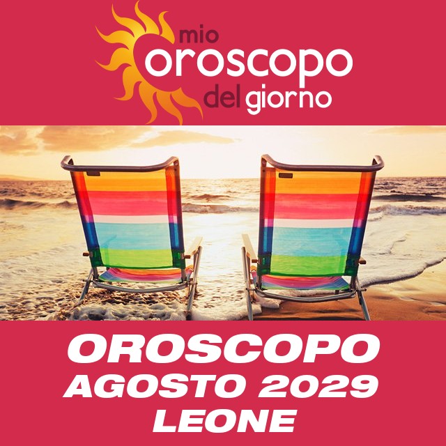 Oroscopo del mese di Agosto 2029 per Leone