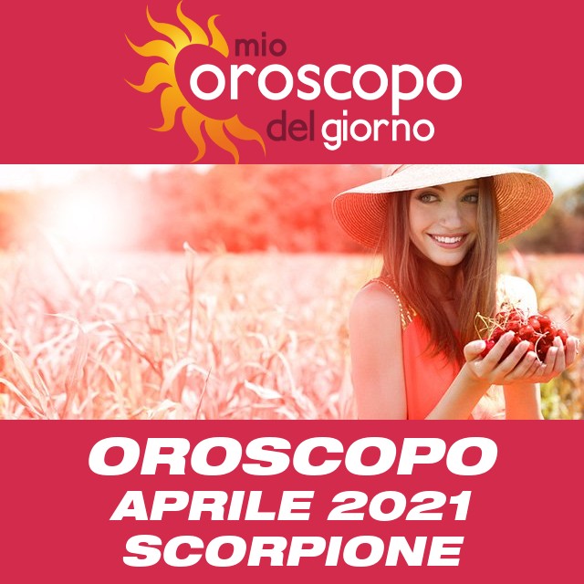 Oroscopo del mese di Aprile 2021 per Scorpione