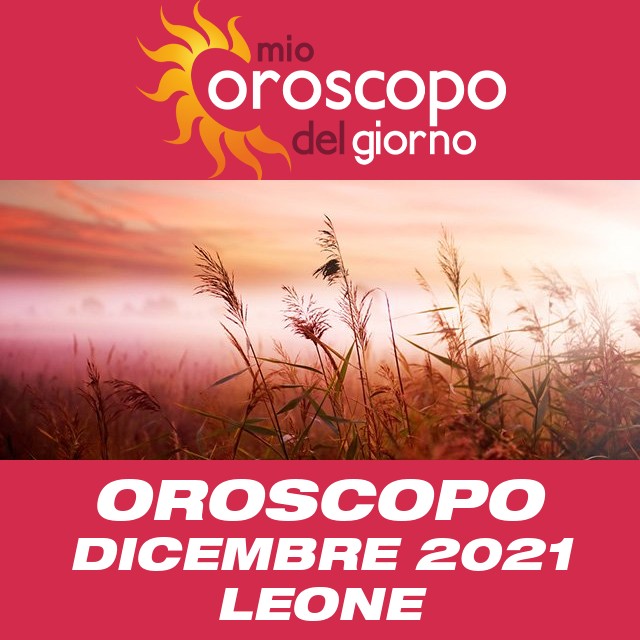 Oroscopo del mese di Dicembre 2021 per Leone