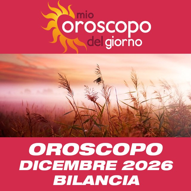 Oroscopo del mese di Dicembre 2026 per Bilancia