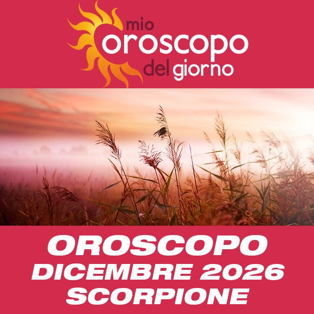 Oroscopo del mese di Dicembre 2026 per Scorpione