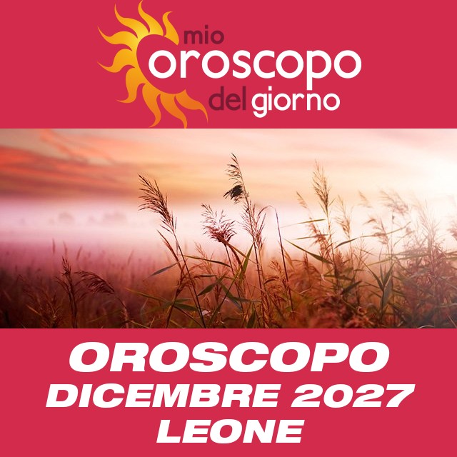 Oroscopo del mese di Dicembre 2027 per Leone