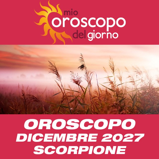 Oroscopo del mese di Dicembre 2027 per Scorpione