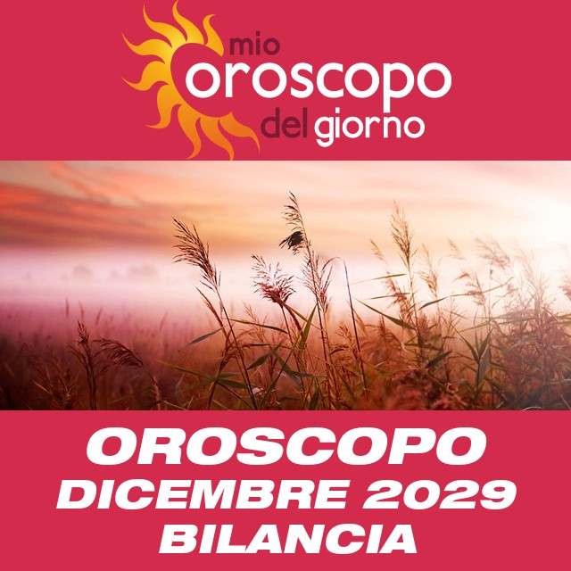 Oroscopo del mese di Dicembre 2029 per Bilancia