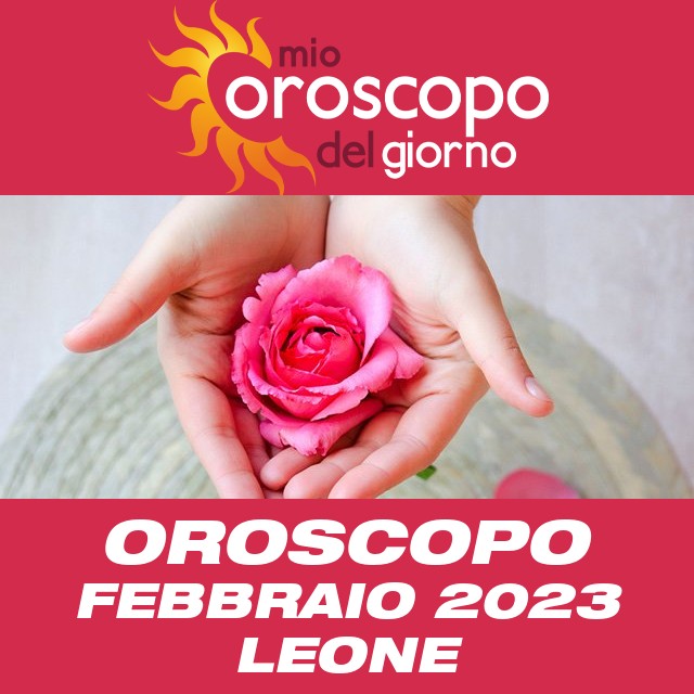 Oroscopo del mese di Febbraio 2023 per Leone