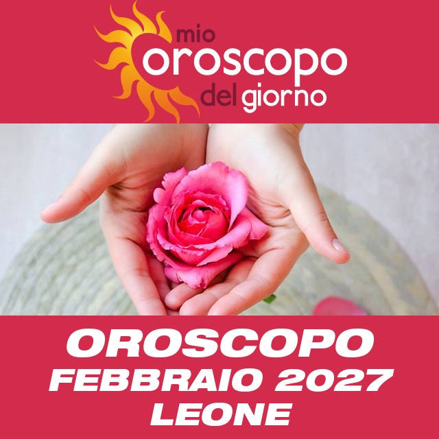 Oroscopo del mese di Febbraio 2027 per Leone