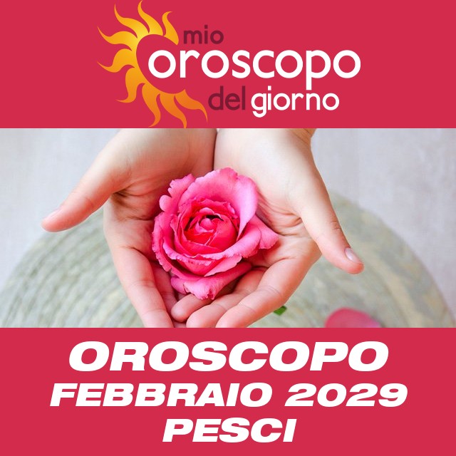 Oroscopo del mese di Febbraio 2029 per Pesci