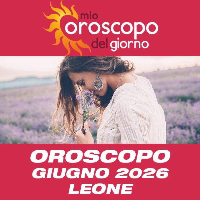 Oroscopo del mese di Giugno 2026 per Leone