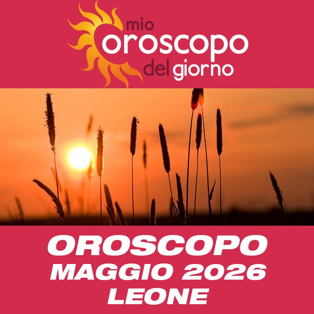 Oroscopo del mese di Maggio 2026 per Leone