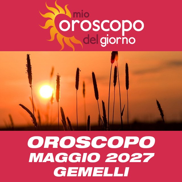 Oroscopo del mese di Maggio 2027 per Gemelli