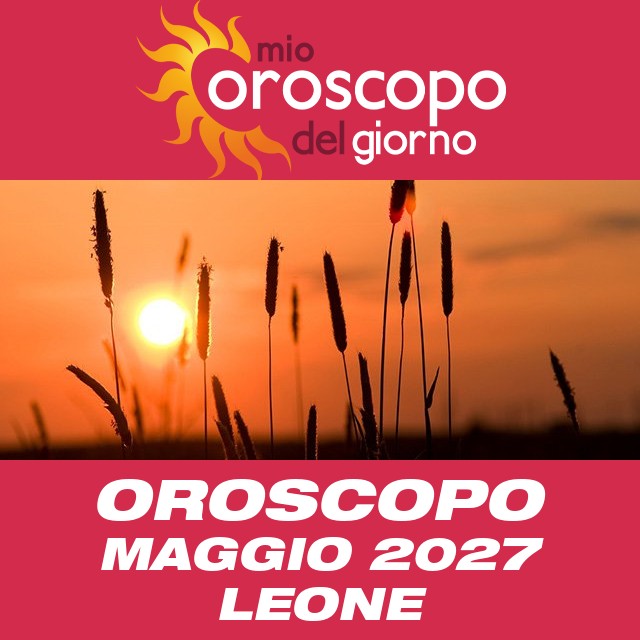 Oroscopo del mese di Maggio 2027 per Leone