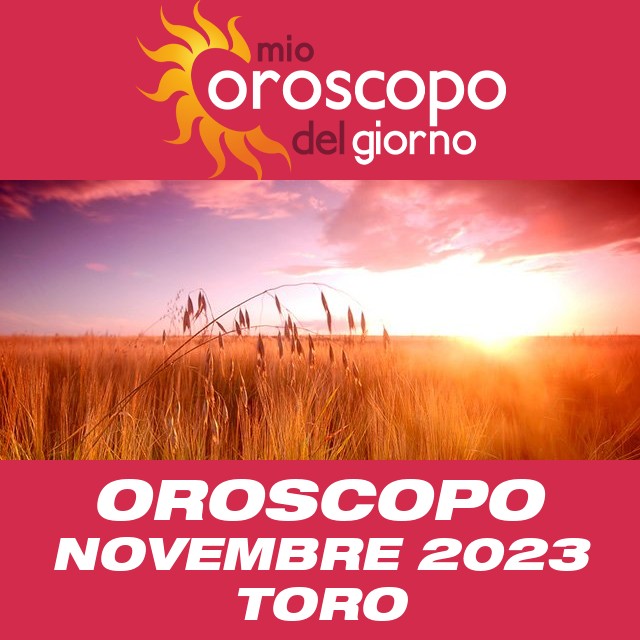 Oroscopo del mese di Novembre 2023 per Toro