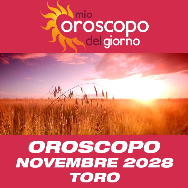 Oroscopo del mese di Novembre 2028 per Toro