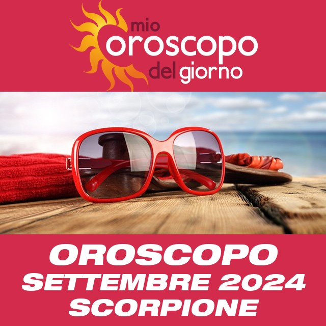 Oroscopo del mese di Settembre 2024 per Scorpione