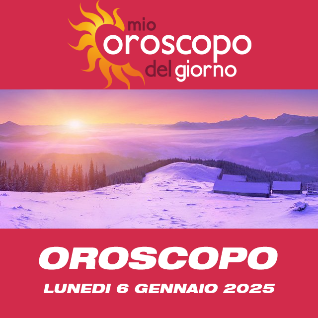 Le previsioni dell'oroscopo del giornaliero di Lunedi 6 Gennaio 2025