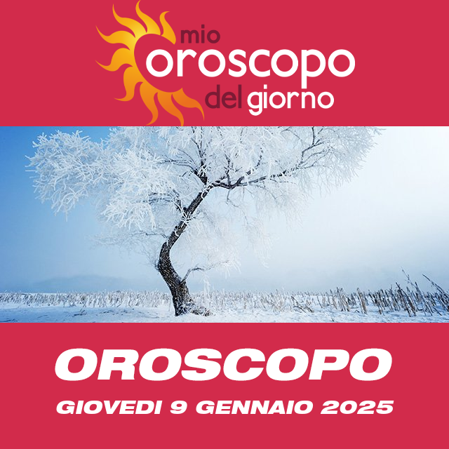 Le previsioni dell'oroscopo del giornaliero di Giovedi 9 Gennaio 2025