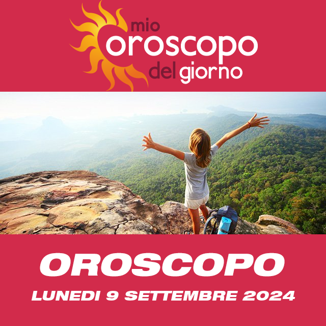 Le previsioni dell'oroscopo del giornaliero di Lunedi 9 Settembre 2024