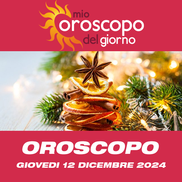 Le previsioni dell'oroscopo del giornaliero di Giovedi 12 Dicembre 2024