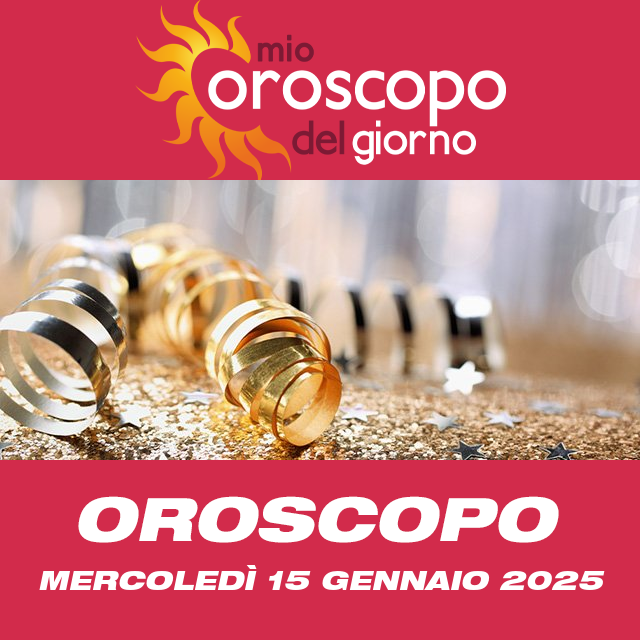 Le previsioni dell'oroscopo del giornaliero di Mercoledì 15 Gennaio 2025