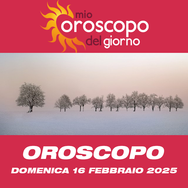 Le previsioni dell'oroscopo del giornaliero di Domenica 16 Febbraio 2025