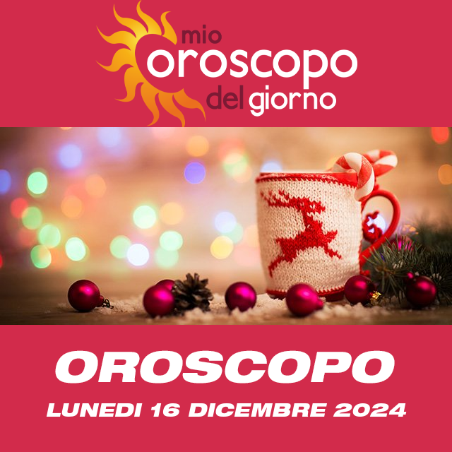 Le previsioni dell'oroscopo del giornaliero di Lunedi 16 Dicembre 2024