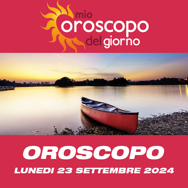 Le previsioni dell'oroscopo del giornaliero di Lunedi 23 Settembre 2024