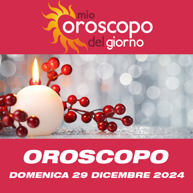 Le previsioni dell'oroscopo del giornaliero di Domenica 29 Dicembre 2024