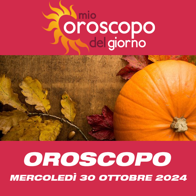 Le previsioni dell'oroscopo del giornaliero di Mercoledì 30 Ottobre 2024