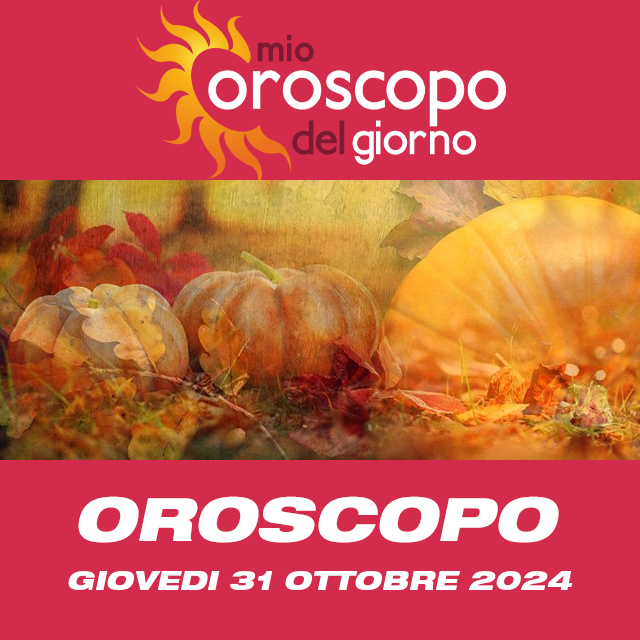 Le previsioni dell'oroscopo del giornaliero di Giovedi 31 Ottobre 2024